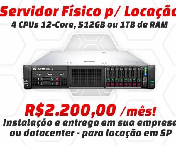 Servidor Físico - 4 Xeon 12 cores, 512GB ou 1TB RAM, 4 SSD  400GB